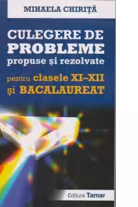 Fizica. Culegere de probleme propuse si rezolvate pentru clasele XI-XII si bacalaureat