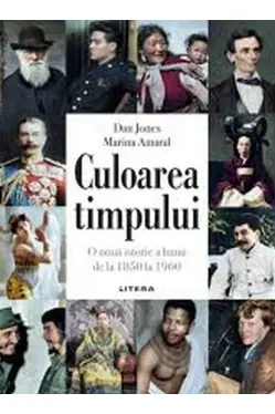 CULOAREA TIMPULUI. O noua istorie a lumii de la 1850 la 1960.