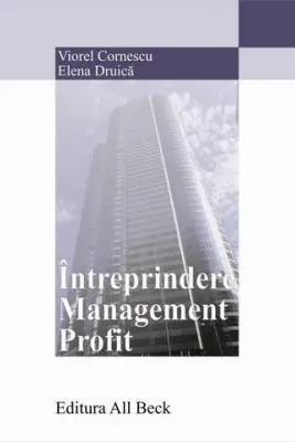 Intreprindere. Management. Profit - Elena Druica, Viorel Cornescu