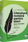 Literatura romana pentru elevi. Eseuri structurate. Volumul I. Poezia