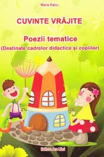 Cuvinte vrăjite. Poezii tematice