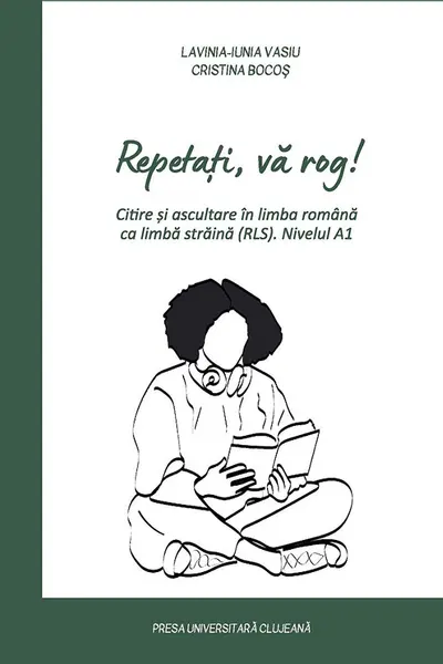 Repetați, vă rog! Citire și ascultare în limba română ca limbă străină (RLS) Nivel A1