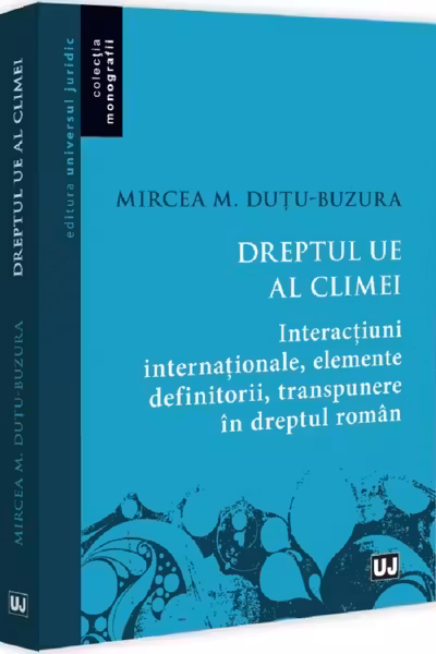 Dreptul UE al climei. Interactiuni internationale, elemente definitorii, transpunere in dreptul roman