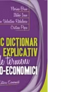 Mic dictionar explicativ de termeni eco-economici - Florina Bran, Ildikó Ioan, Carmen Valentina Rqdulescu, Cristina Popa
