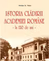 Istoria cladirii Academiei Romane la 120 de ani