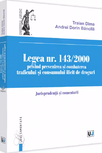 Legea Nr.143/2000 privind prevenirea și combaterea traficului și consumului ilicit de droguri