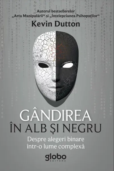 Gandirea in alb si negru. Despre alegeri binare intr-o lume complexa