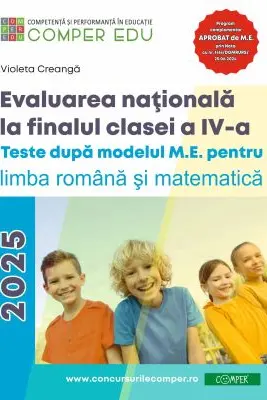 Evaluarea nationala la sfarsitul clasei a 4-a. Teste dupa modelul M. E. pentru limba si literatura romana si matematica