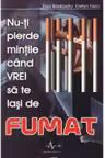 Nu-ti pierde mintile cind vrei sa te lasi de FUMAT