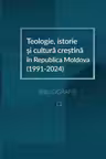 Teologie, istorie si cultura crestina in Republica Moldova (1991-2024): Bibliografie