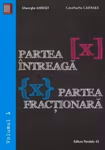 Partea întreagă. Partea fracționară vol.1