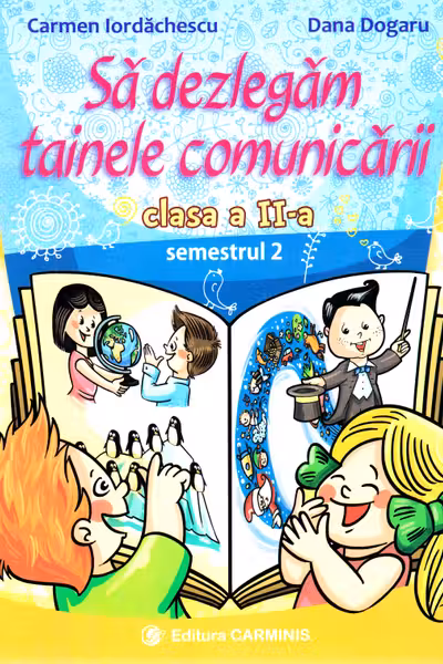 Să dezlegăm tainele comunicării - Clasa 2. Semestrul 2 (I)