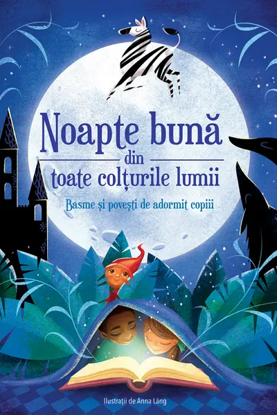Noapte bună din toate colțurile lumii. Basme și povesti de adormit copiii