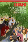 Biblia pentru copii 10. Iisus face minuni si vindeca bolnavi/rebut dep.