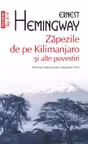 Zapezile de pe Kilimanjaro si alte povestiri