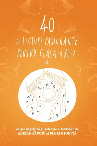 40 DE LECTURI PASIONATE PENTRU LICEU. Clasa a XII-a