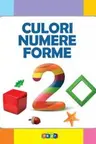 Prima mea carte cu imagini. Culori. Numere. Forme.