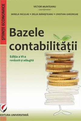 Bazele contabilitatii, editia a 6-a revazuta si adaugita