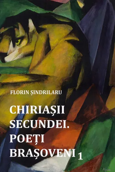 Chiriașii secundei. Poeți brașoveni Vol.1
