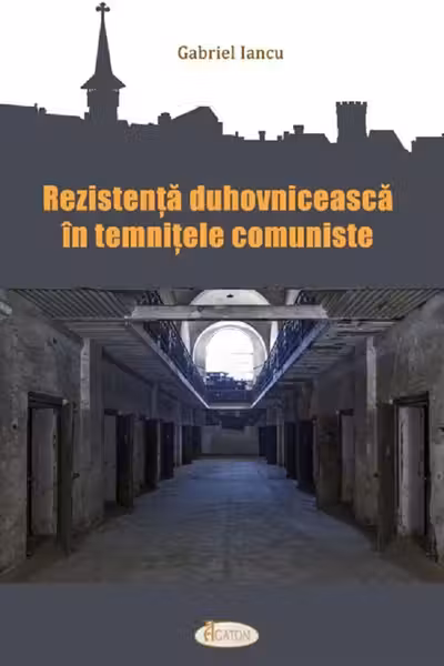 Rezistența duhovnicească în temnițele comuniste