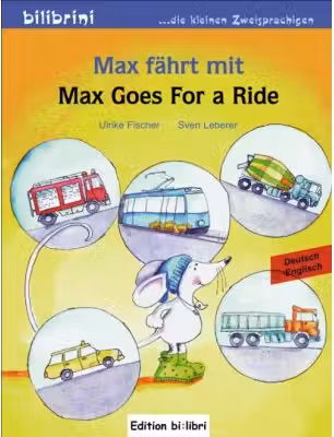 Max fahrt mit Kinderbuch Deutsch-Englisch Max Goes for a Ride - Ulrike Fischer, Sven Leberer
