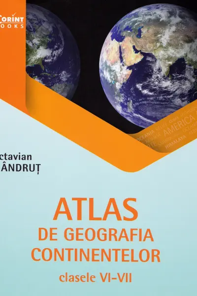 Atlas de geografia continentelor. Clasele 6-8