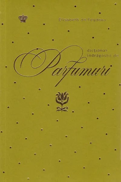 Dictionar indragostit de parfumuri