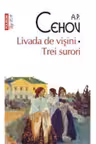 Livada de visini. Trei surori (Top 10). A.P. cehov. POLIROM.