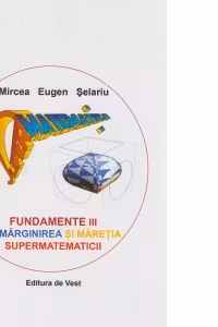 Fundamente III. Nemarginirea si maretia supermatematicii