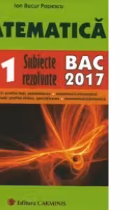 Matematica. M1. Subiecte rezolvate. BAC 2017