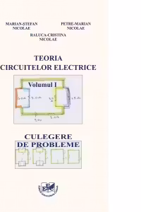 Teoria circuitelor electrice. Volumul I. Culegere de probleme