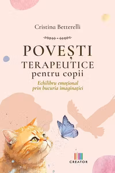 Povesti terapeutice pentru copii. Echilibru emotional prin bucuria imaginatiei