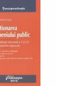 Gestionarea domeniului public. Jurisprudenta relevanta a C.J.U.E. si a instantelor nationale