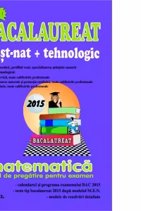 Bacalaureat 2015 M_st-nat+tehnologic-ghid de pregatire pentru examen