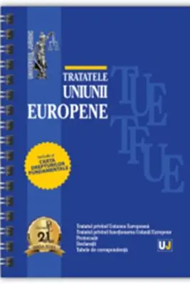 Tratatele Uniunii Europene: mai 2025 (editie spiralata)