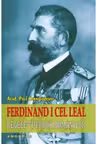 Ferdinand I cel leal, regele tuturor romanilor
