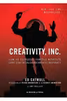 Creativity INC. Cum sa depasesti fortele nevazute care stau in calea adevaratei inspiratii