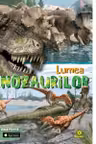 Lumea dinozaurilor