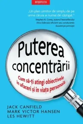 Introspectiv. PUTEREA CONCENTRARII. Cum sa-ti atingi obiectivele in afaceri si in viata personala.