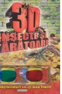 3D Insecte si taratoare. Cu abtibilduri ce-ti dau fiori! (contine ochelari 3D)