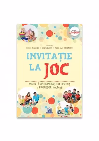 Invitatie la joc: pentru parinti dedicati, copii fericiti si profesori implicati
