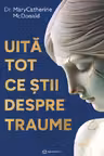 Uita tot ce stii despre traume