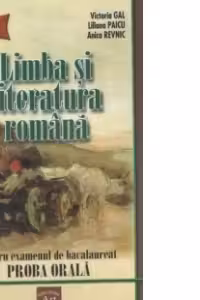 Limba si literatura romana pentru examenul de bacalaureat (proba orala) (editia 2005)