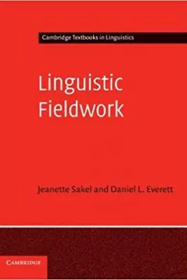 Linguistic Fieldwork: A Student Guide - Jeanette Sakel, Daniel L. Everett