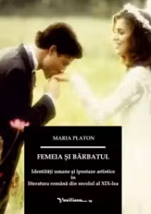 Femeia si barbatul: identitati umane si reprezentarea lor artistica in literatura romana din secolul al XIX-lea