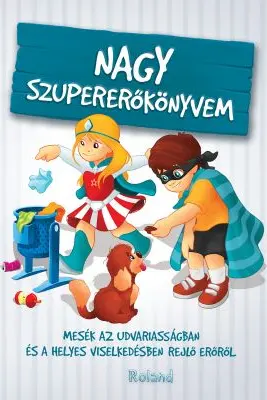 Nagy szupererokonyvem. Marea carte a bunelor maniere