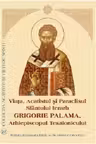 Viata, Acatistul si Paraclisul Sfantului Ierarh Grigorie Palama, Arhiepiscopul Tesalonicului