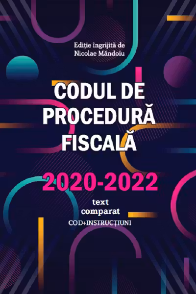 Codul de procedură fiscală 2020-2022. Text comparat
