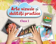 Arte vizuale și abilități practice - Clasa 1 - Caiet
