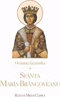 Doamna lacrimilor Sfanta Maria Brancoveanu